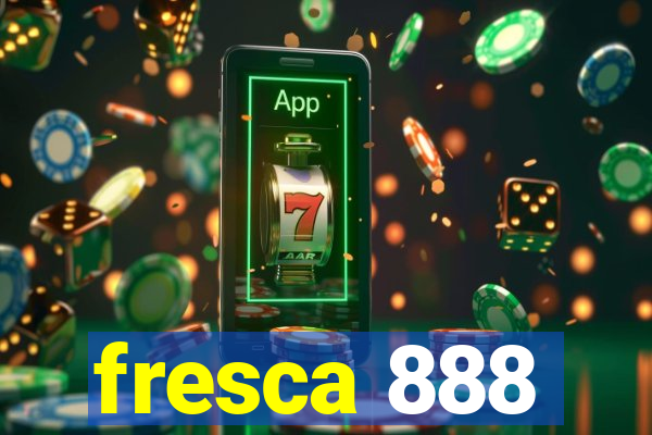 fresca 888